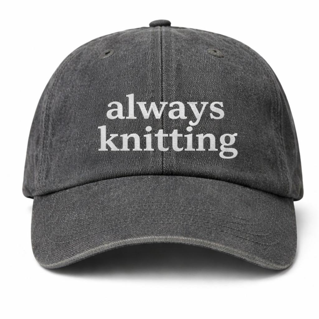 always knitting - Dad Hat