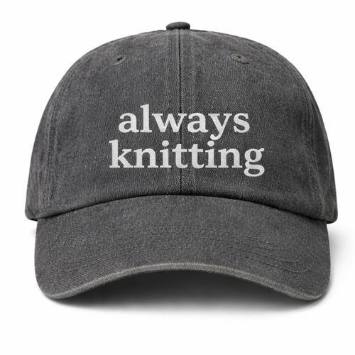 always knitting - Dad Hat