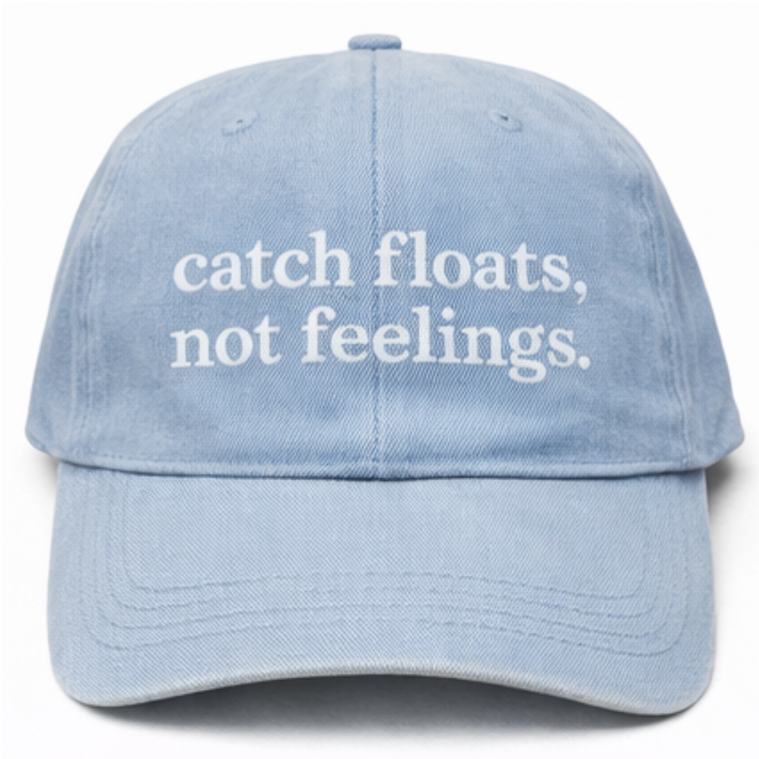 Catch Floats, Not Feelings Dad Hat