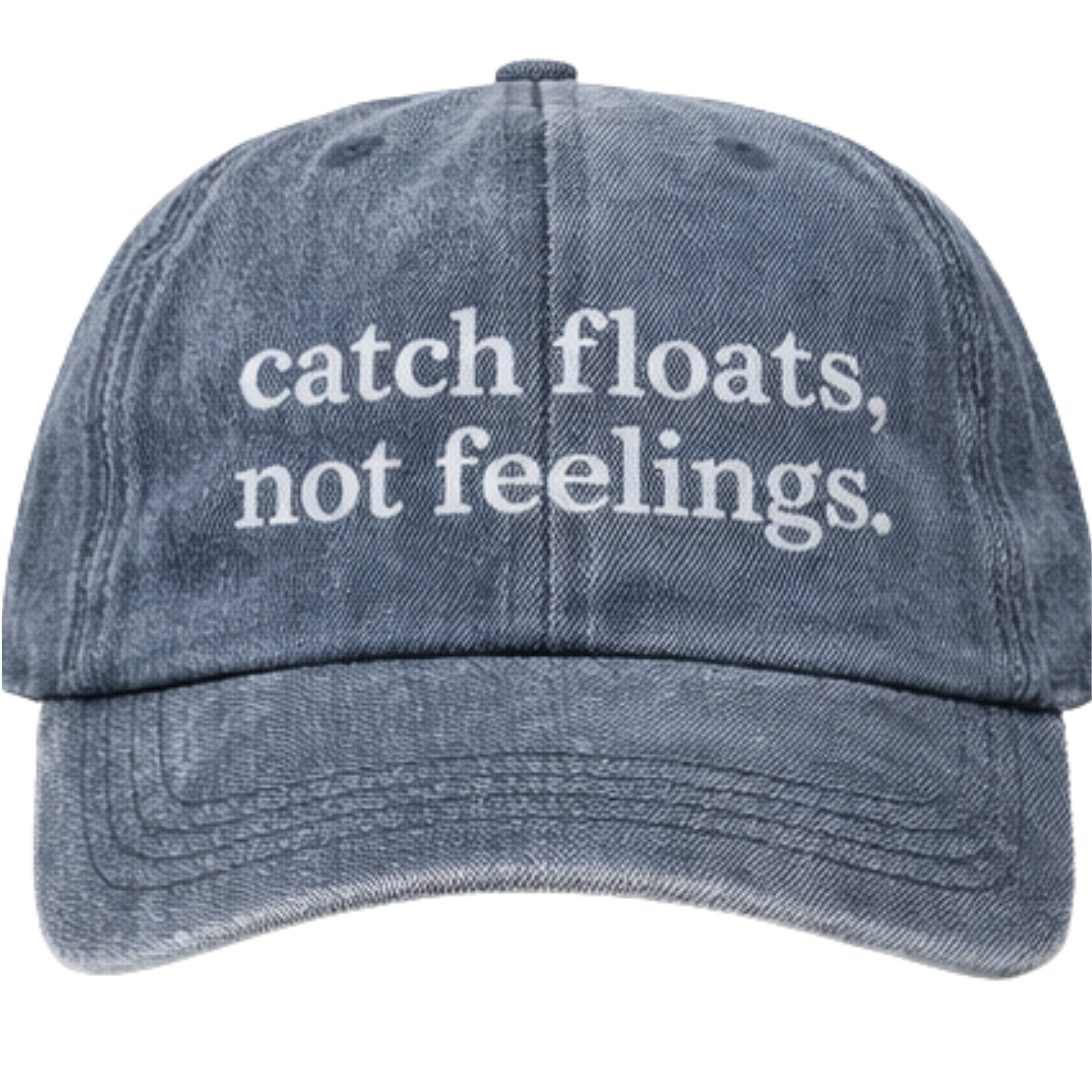 Catch Floats, Not Feelings Dad Hat