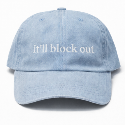It'll Block Out Dad Hat