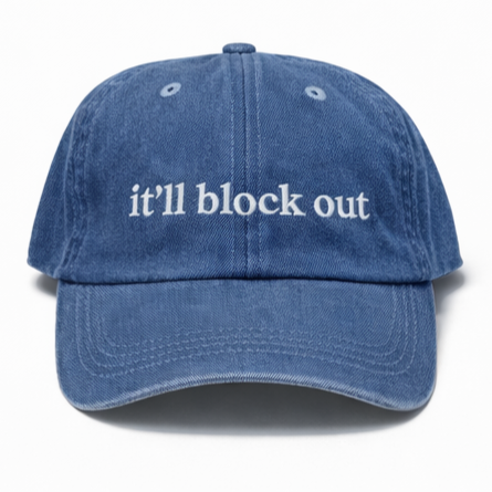 It'll Block Out Dad Hat