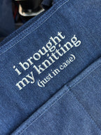 I Brought My Knitting (Just in Case) Dark Denim TIMI Tote – Taupe Embroidery