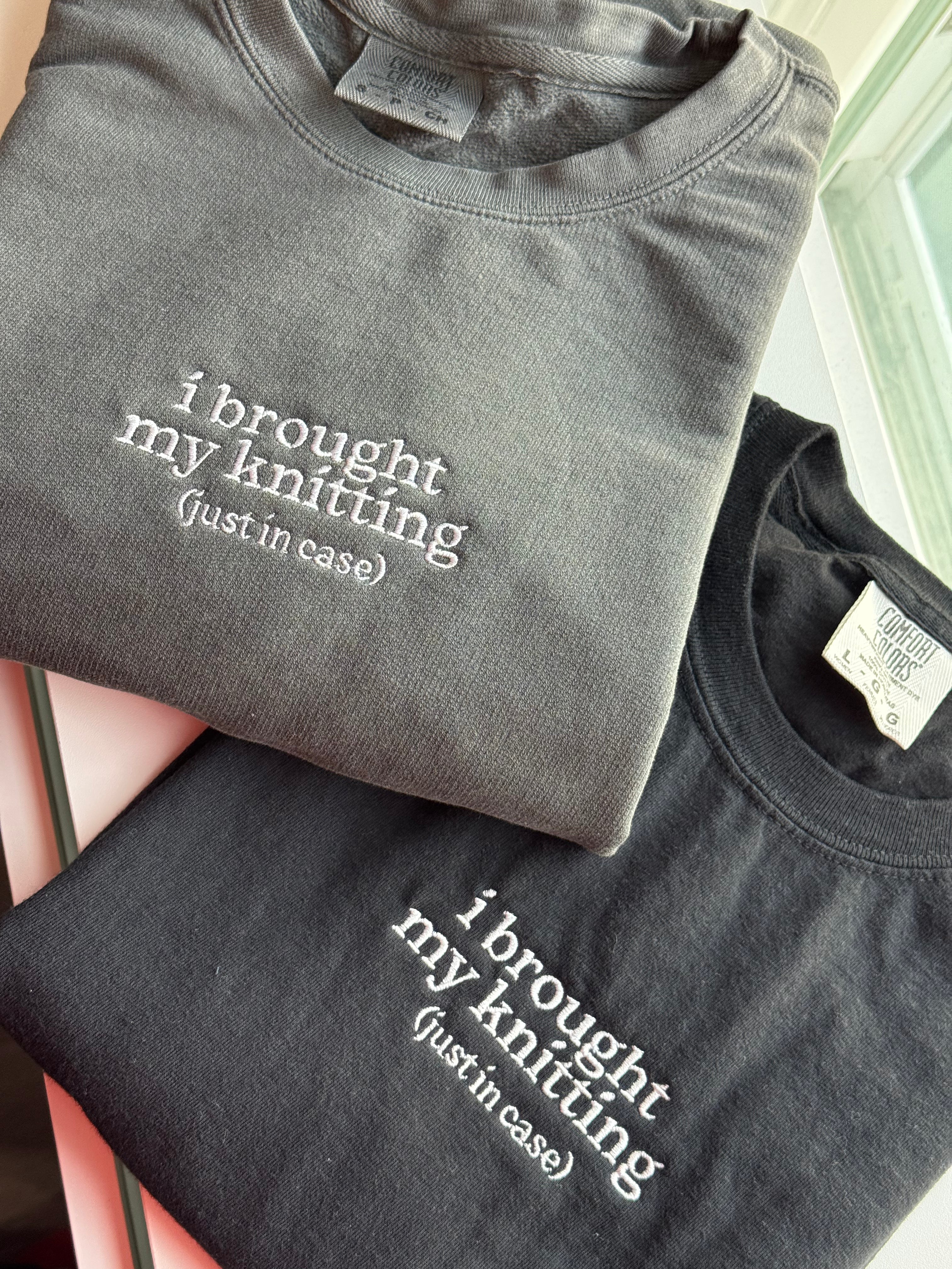 I Brought My Knitting – Comfort Colors Crewneck Sweatshirt – Tonal Embroidery