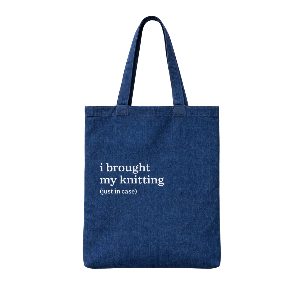 I Brought My Knitting (Just in Case) Denim Tote