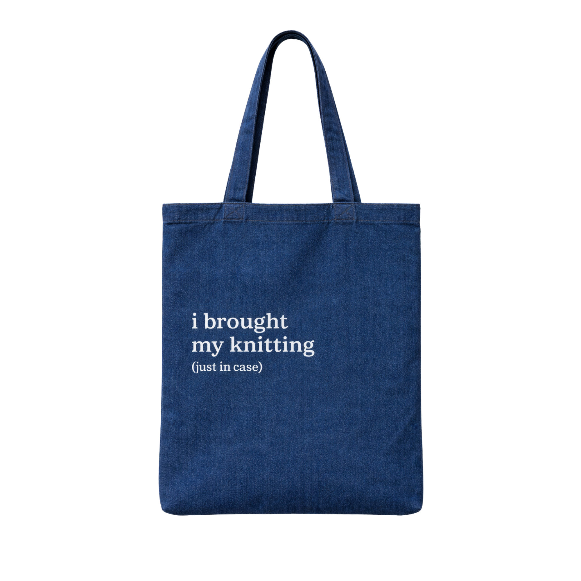 I Brought My Knitting (Just in Case) Denim Tote