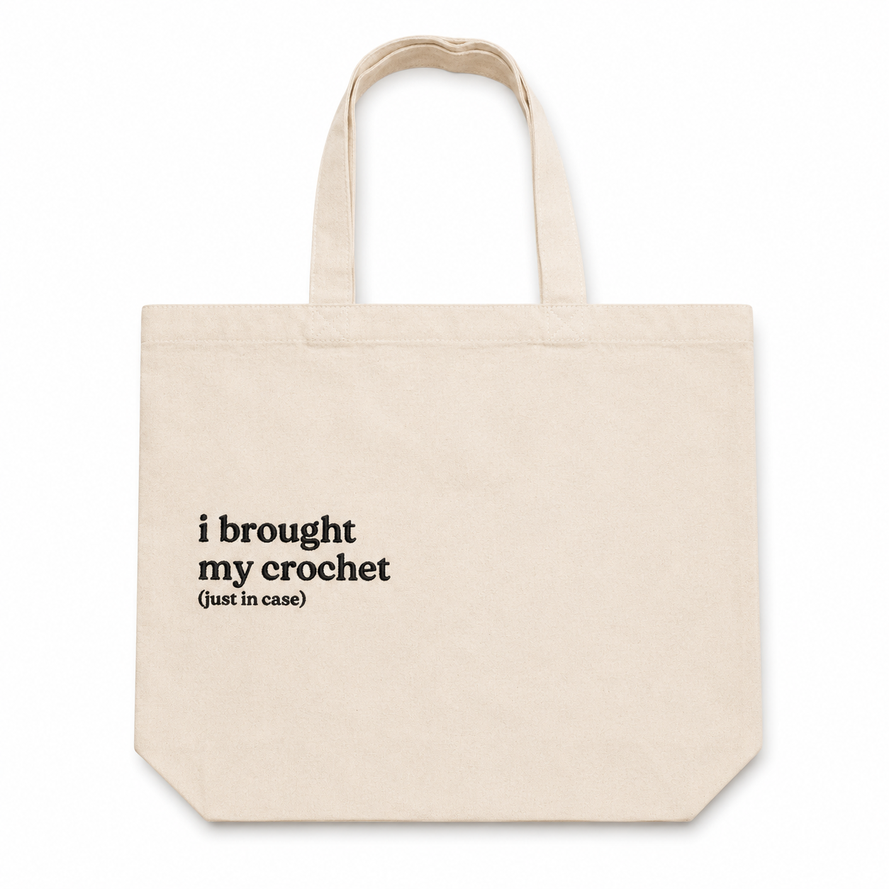 I Brought My Crochet (Just in Case) – Canvas Tote – Black Embroidery | Maker Favorite
