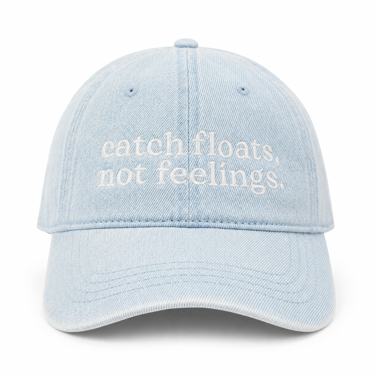 Light blue cap with white text 'catch floats, not feelings' on a white background