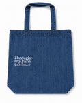 I Brought My Yarn (Just in Case) – Denim Tote – White Embroidery | Maker Favorite
